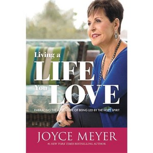 Living a Life You Love - by  Joyce Meyer (Paperback) - 1 of 1