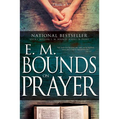 E. M. Bounds on Prayer - 7th Edition by  Edward M Bounds (Paperback)