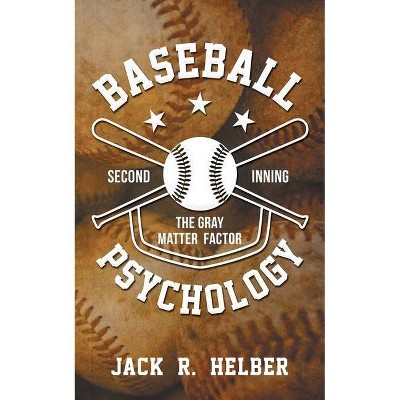 Baseball Psychology - by  Jack Helber (Paperback)