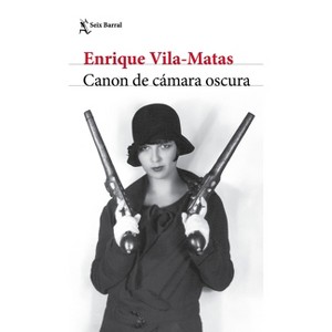 Canon de Cámara Oscura (Novela) / Darkroom Canon (a Novel) - by  Enrique Vila-Matas (Paperback) - 1 of 1