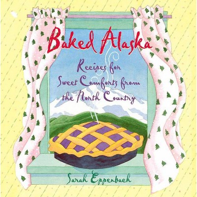 Baked Alaska - by  Sarah Eppenbach (Paperback)