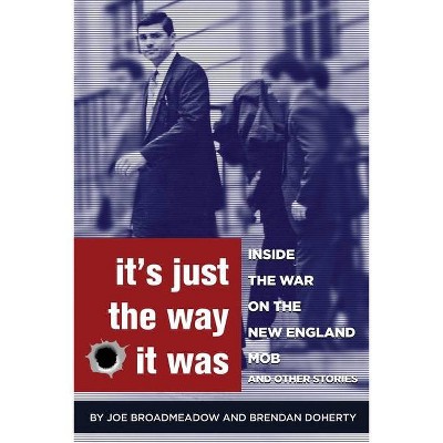 It's Just the Way It Was - by  Joe Broadmeadow & Brendan Doherty (Paperback)