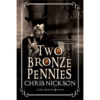 Two Bronze Pennies - (Det. Insp. Tom Harper Mystery) by  Chris Nickson (Hardcover)