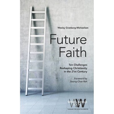 Future Faith - (Word & World) by  Wesley Granberg-Michaelson (Paperback)