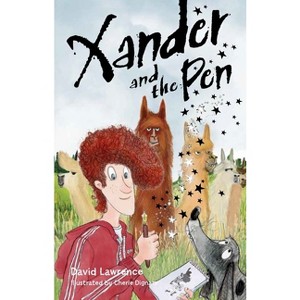 Xander and the Pen - by  David Lawrence (Paperback) - 1 of 1