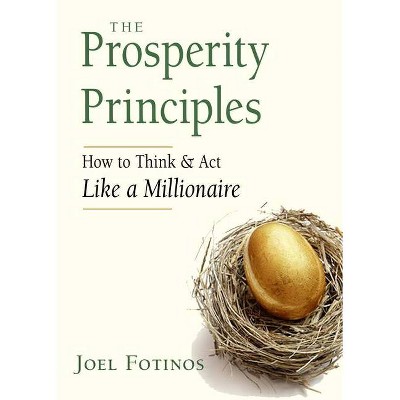 The Prosperity Principles - by  Joel Fotinos (Paperback)