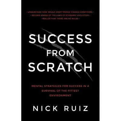 Success from Scratch - by  Nick Ruiz (Paperback)