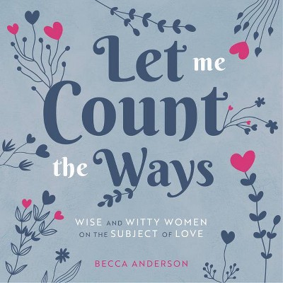 Let Me Count the Ways - by  Becca Anderson (Hardcover)