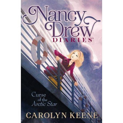 Curse of the Arctic Star - (Nancy Drew Diaries (Hardcover)) by  Carolyn Keene (Hardcover)