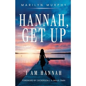 Hannah, Get Up - by  Marilyn Y Murphy (Paperback) - 1 of 1