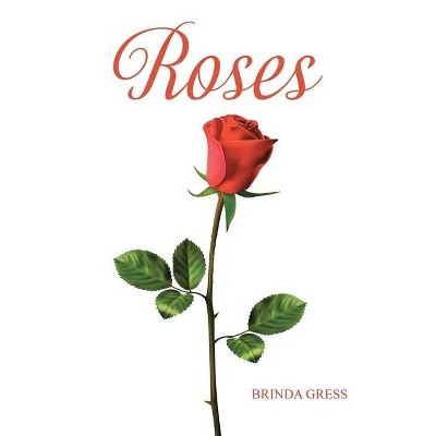 Roses - by  Brinda Gress (Paperback)