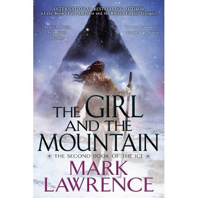 The Girl and the Mountain - (The Book of the Ice) by  Mark Lawrence (Hardcover)