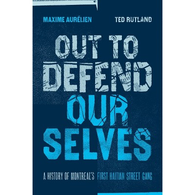 Out to Defend Ourselves - by  Maxime Aurélien & Ted Rutland (Paperback)