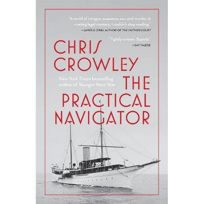 The Practical Navigator - by  Chris Crowley (Paperback)