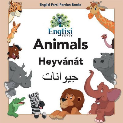 Englisi Farsi Persian Books Animals Heyvánát - 3rd Edition by  Mona Kiani (Paperback)