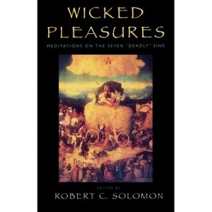 Wicked Pleasures - by  Robert C Solomon (Paperback) - 1 of 1