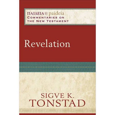 Revelation - (Paideia: Commentaries on the New Testament) by  Sigve K Tonstad (Paperback)