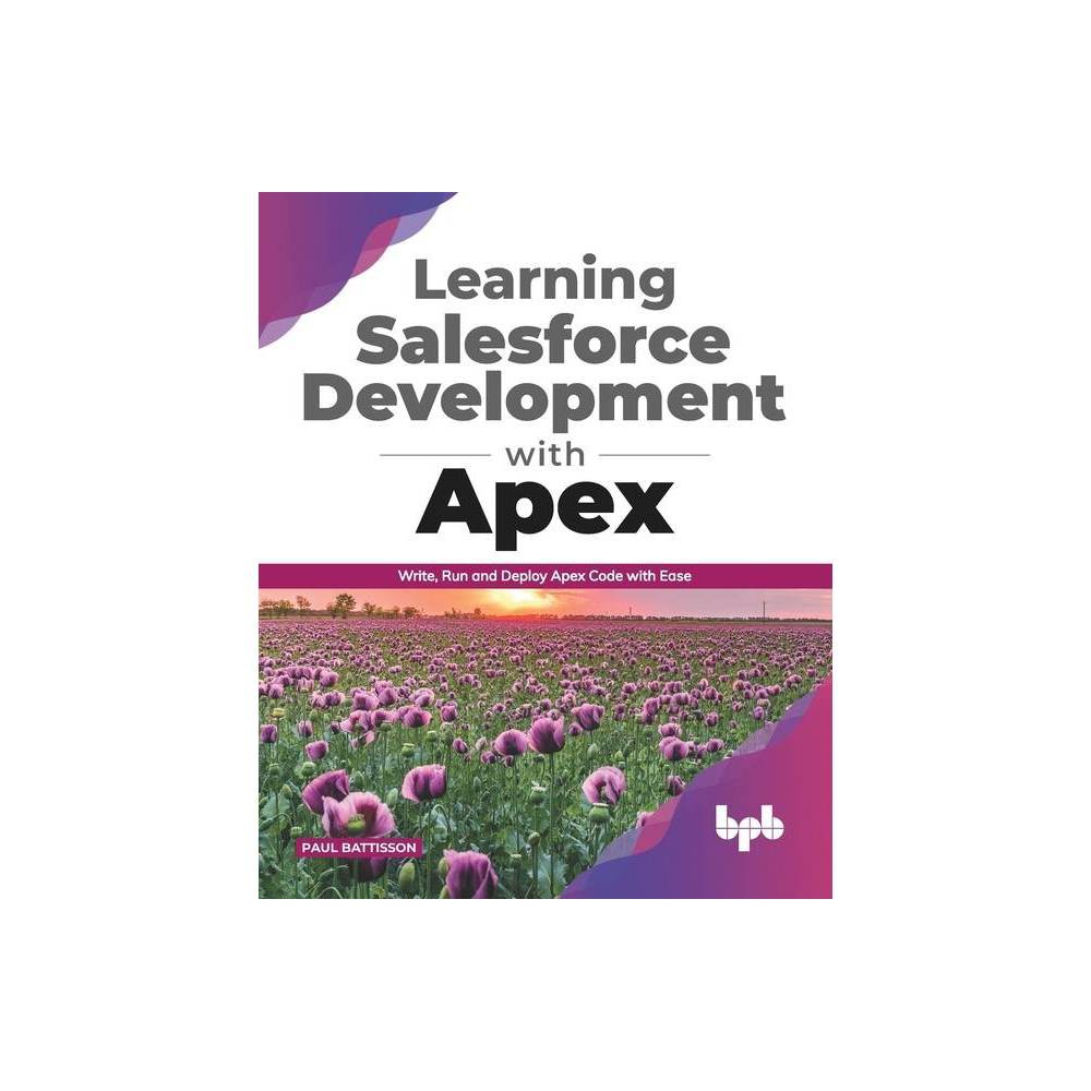 ISBN 9789389898187 product image for Learning Salesforce Development with Apex - by Paul Battisson (Paperback) | upcitemdb.com