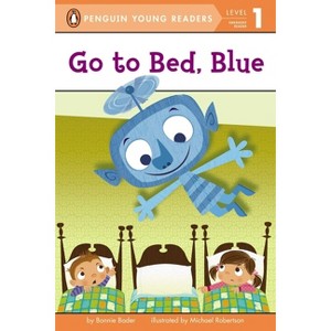 Go to Bed, Blue - (Penguin Young Readers, Level 1) by  Bonnie Bader (Paperback) - 1 of 1
