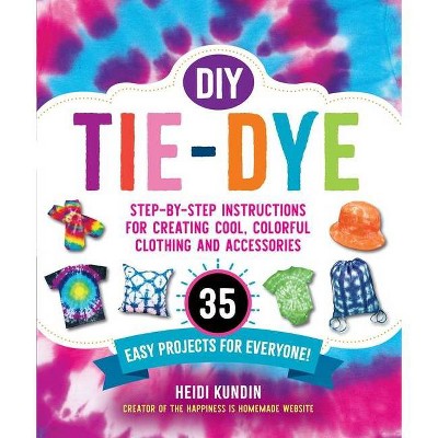 DIY Tie-Dye - by  Heidi Kundin (Paperback)