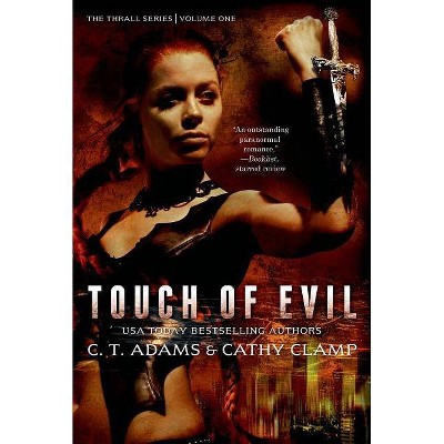 Touch of Evil - (Thrall) by  C T Adams & Cathy Clamp (Paperback)