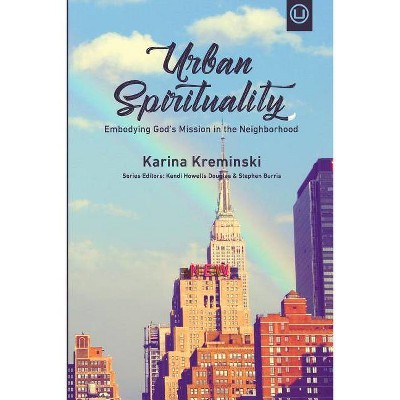 Urban Spirituality - by  Karina Kreminski (Paperback)