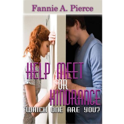 Help Meet or Hindrance - by  Fannie A Pierce (Paperback)