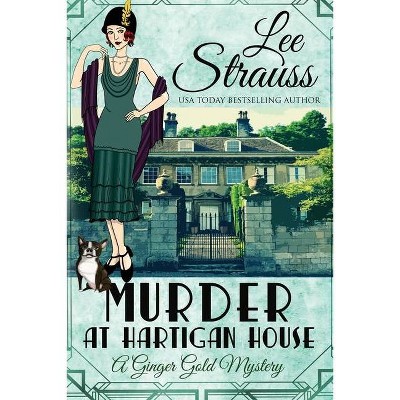 Murder at Hartigan House - (Ginger Gold Mystery) by  Lee Strauss (Paperback)