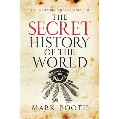 The Secret History of the World - by  Mark Booth (Paperback)