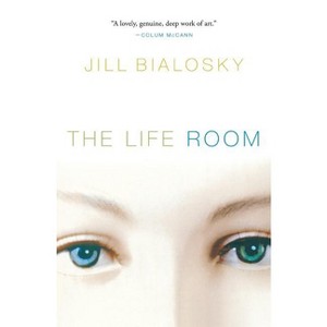 The Life Room - by  Jill Bialosky (Paperback) - 1 of 1