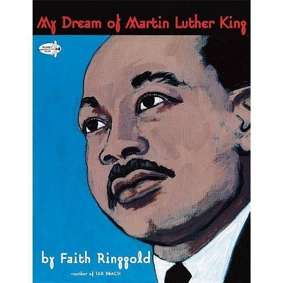 My Dream of Martin Luther King - by  Faith Ringgold (Paperback)