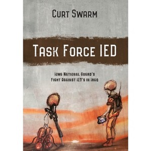 Task Force IED - by  Curt Swarm (Hardcover) - 1 of 1