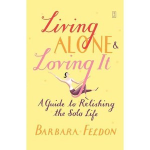 Living Alone and Loving It - by  Barbara Feldon (Paperback) - 1 of 1