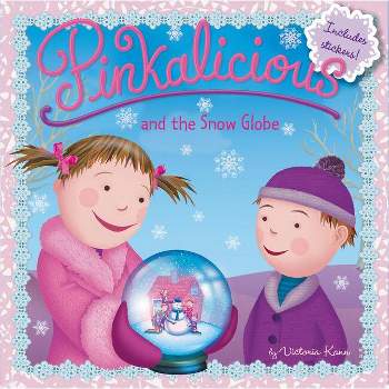 Pinkalicious and the Snow Globe - by  Victoria Kann (Paperback)