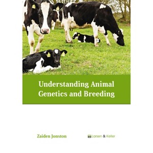 Understanding Animal Genetics and Breeding - by  Zaiden Jonston (Hardcover) - 1 of 1