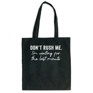 Simply Sage Market Don't Rush Me I'm Waiting For The Last Minute Canvas Tote - One Size - Black - 1 of 4