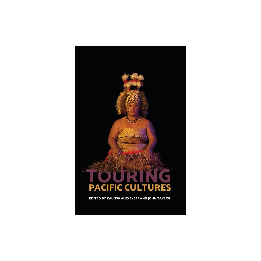 Touring Pacific Cultures - by Kalissa Alexeyeff & John Taylor (Paperback)