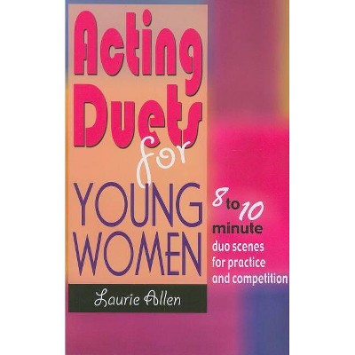 Acting Duets for Young Women - by  Laurie Allen (Paperback)