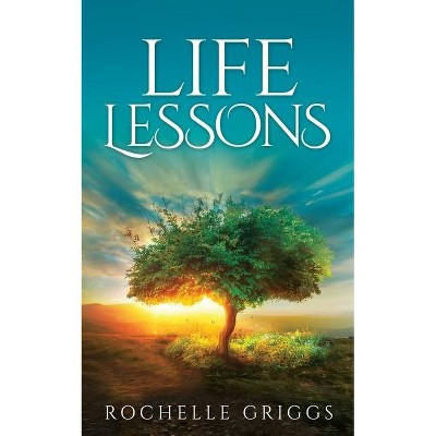 Life Lessons - by  Rochelle Griggs (Paperback)