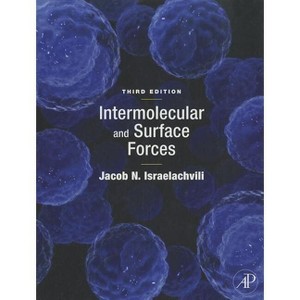 Intermolecular and Surface Forces - 3rd Edition by  Jacob N Israelachvili (Hardcover) - 1 of 1