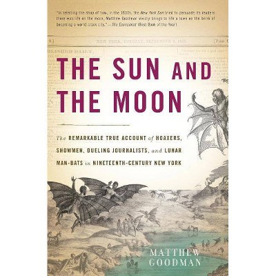 The Sun and the Moon - by  Matthew Goodman (Paperback)