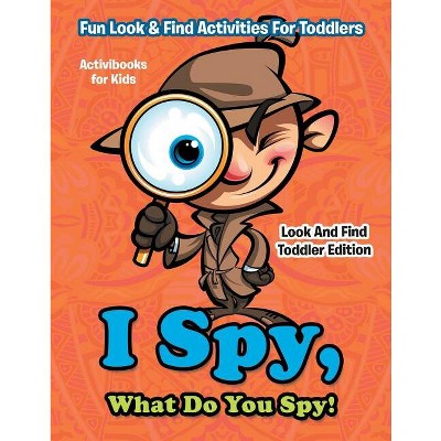 I Spy What Do You Spy Fun Look Find Activities For Toddlers Look 