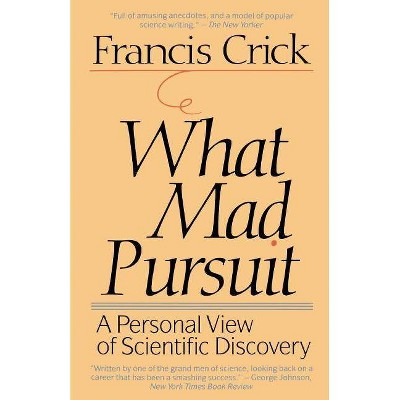 What Mad Pursuit - (Sloan Foundation Science) by  Francis Crick (Paperback)