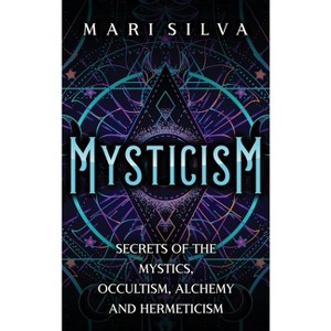 Mysticism - by  Mari Silva (Hardcover) - 1 of 1