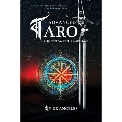 Advanced Tarot The Voyage of Prophecy - by  Ly De Angeles (Paperback)