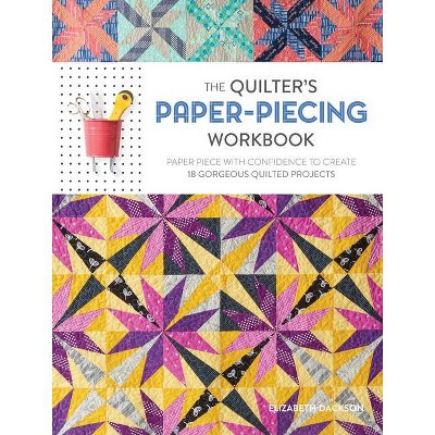 The Quilter's Paper-Piecing Workbook - by  Elizabeth Dackson (Paperback)