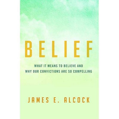  Belief - by  James E Alcock (Hardcover) 