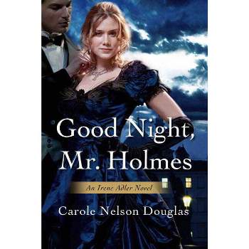 Good Night, Mr. Holmes - (Irene Adler) by  Carole Nelson Douglas (Paperback)