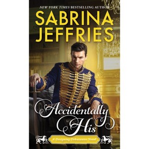 Accidentally His - (Designing Debutantes) by  Sabrina Jeffries (Paperback) - 1 of 1