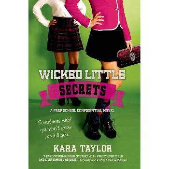 Wicked Little Secrets - (Prep School Confidential Novel) by  Kara Taylor (Paperback)